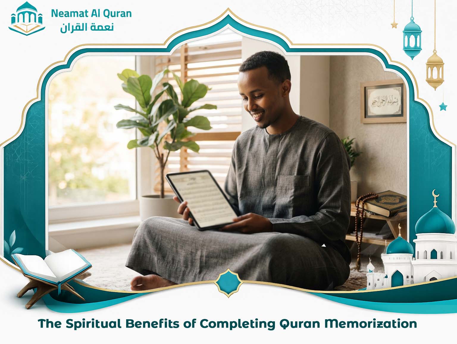 The Spiritual Benefits of Completing Quran Memorization
