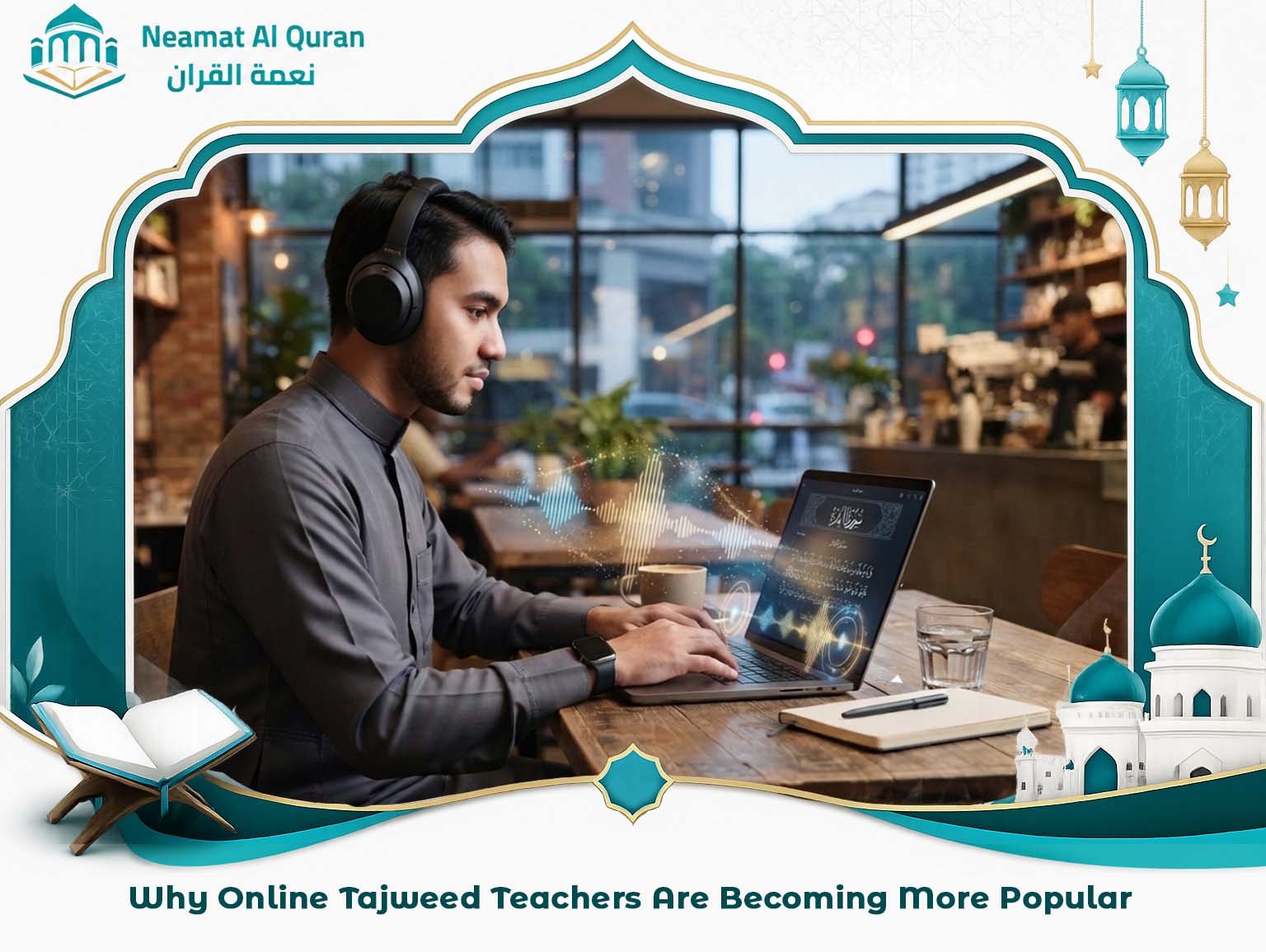 Why Online Tajweed Teachers Are Becoming More Popular?