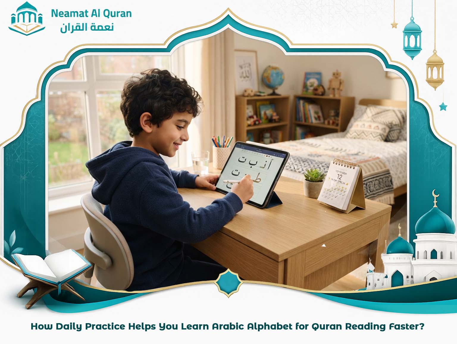 How Daily Practice Helps You Learn Arabic Alphabet for Quran Reading Faster?