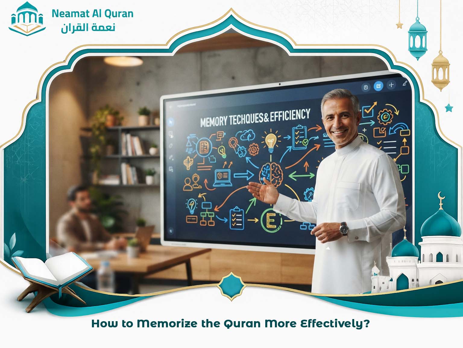 How to Memorize the Quran More Effectively?