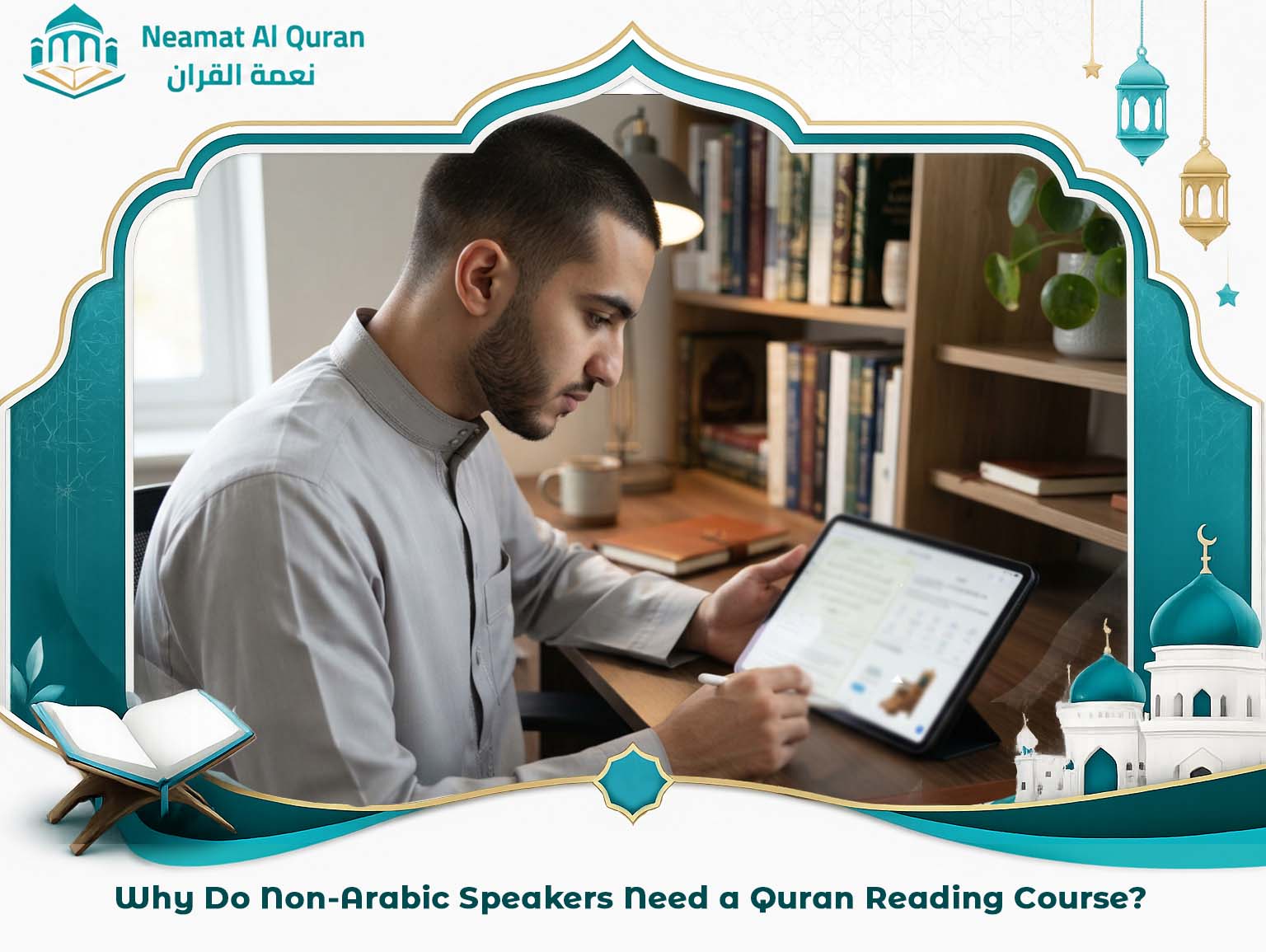 Why Do Non-Arabic Speakers Need a Quran Reading Course?