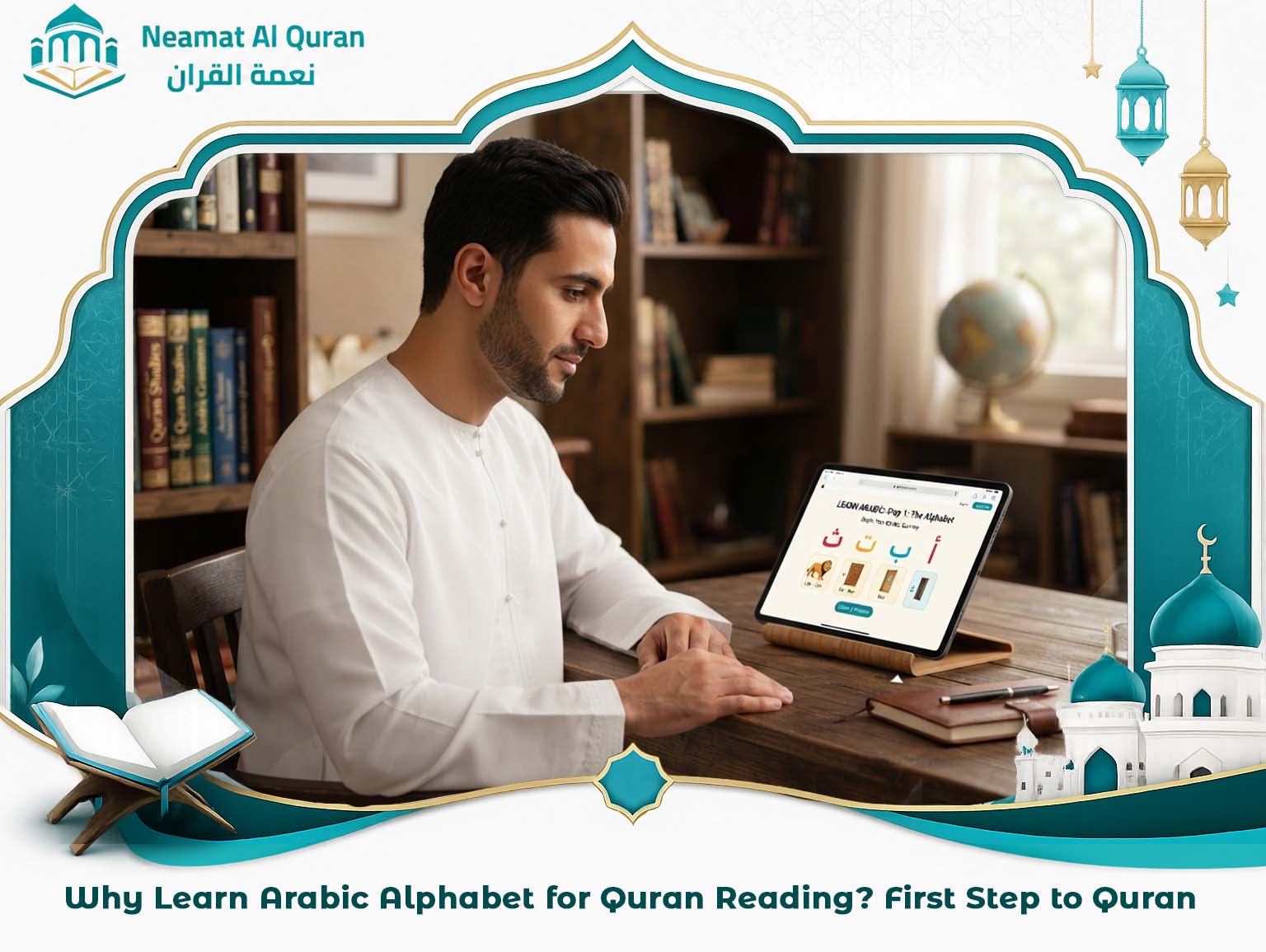 Why Learn Arabic Alphabet for Quran Reading_ First Step to Quran?