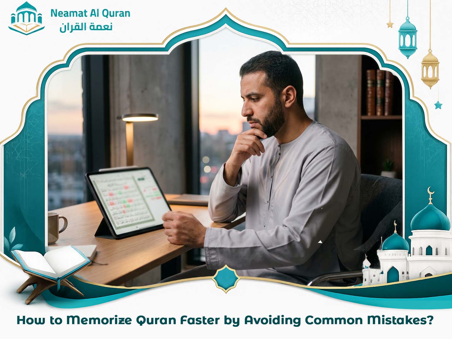 How to Memorize Quran Faster by Avoiding Common Mistakes?