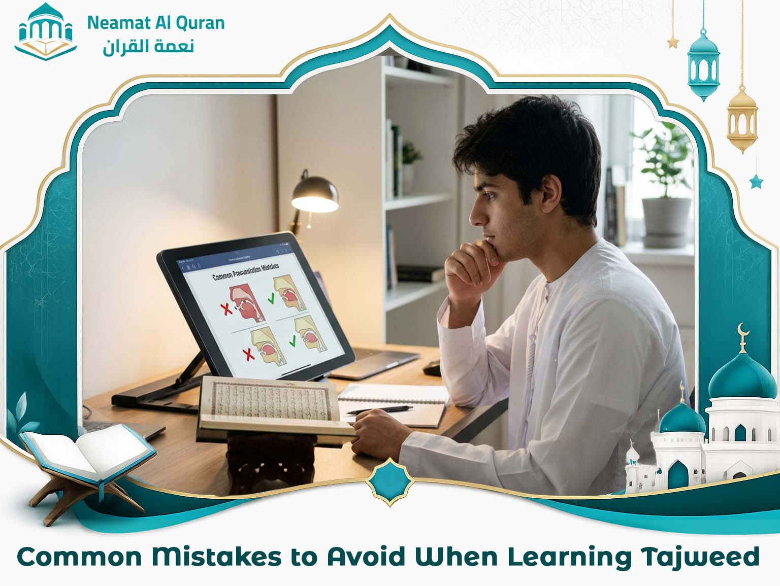 Common Mistakes to Avoid When Learning Tajweed