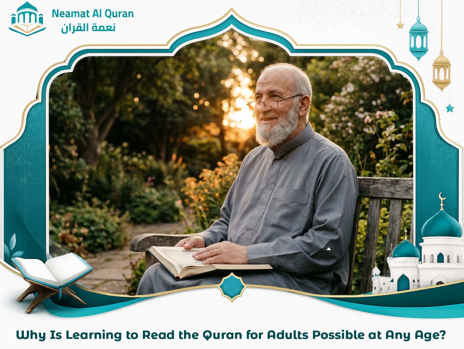 Why Is Learning to Read the Quran for Adults Possible at Any Age?